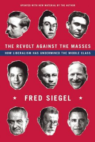 Book Revolt Against the Masses Fred Siegel