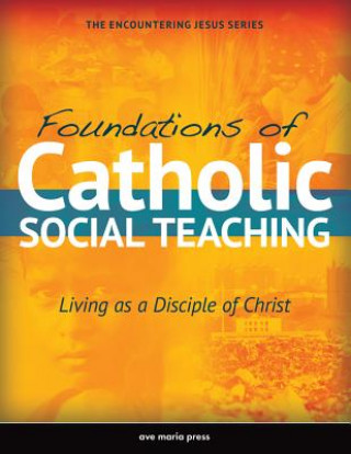 Könyv Foundations of Catholic Social Teaching Ave Maria Press