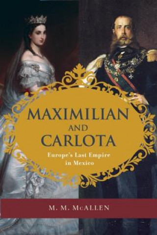 Книга Maximilian and Carlota M. M. McAllen