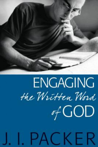Könyv Engaging the Written Word of God J. I. Packer