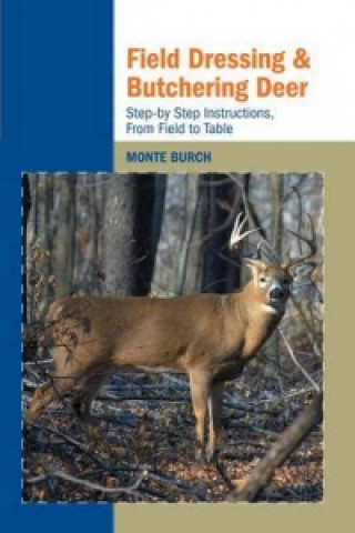Kniha Field Dressing and Butchering Deer Monte Burch
