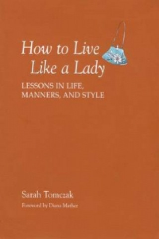 Kniha How To Live Like A Lady Sarah Tomczak