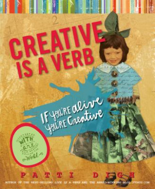 Kniha Creative Is a Verb Patti Digh