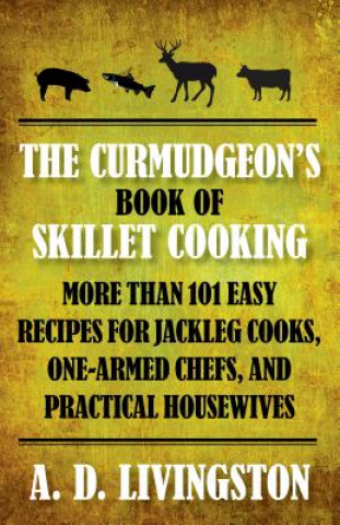 Livro Curmudgeon's Book of Skillet Cooking A. D. Livingston