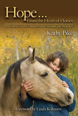 Kniha Hope . . . From the Heart of Horses Linda Kohanov