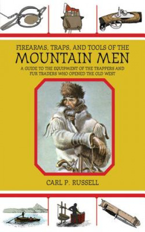 Könyv Firearms, Traps, and Tools of the Mountain Men Carl Parcher Russell