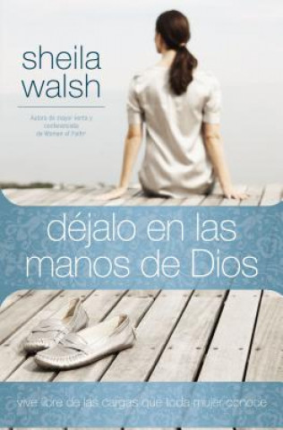 Kniha Dejalo en las manos de Dios Sheila Walsh