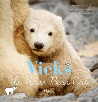 Kniha Vicks, the Polar Bear Cub Mack