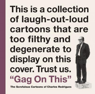 Book Gag On This: The Scrofulous Cartoons Of Charles Rodrigues Bob Fingerman