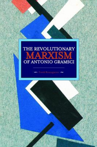 Knjiga Revolutionary Marxism Of Antonio Gramsci Frank Rosengarten