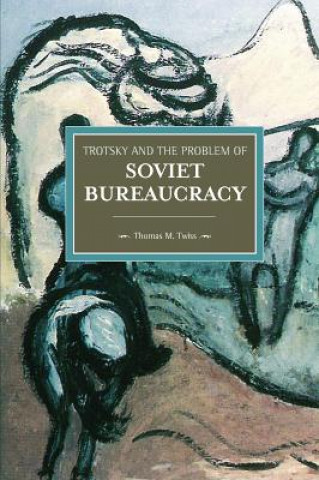 Livre Trotsky And The Problem Of Soviet Bureaucracy Thomas M. Twiss