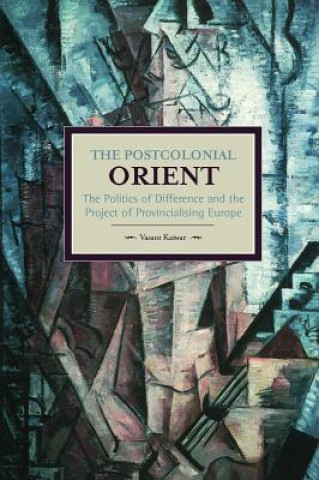 Livre Postcolonial Orient, The: The Politics Of Difference And The Project Of Provincialising Europe Vasant Kaiwar