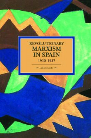 Kniha Revolutionary Marxism In Spain 1930-1937 Alan Sennett