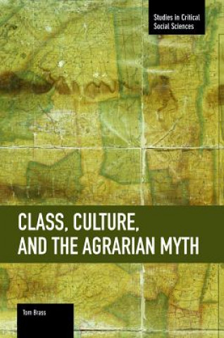 Könyv Class, Culture, And The Agrarian Myth Tom Brass