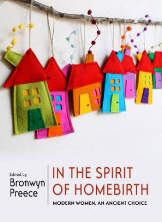 Kniha In The Spirit Of Homebirth Bronwyn Preece