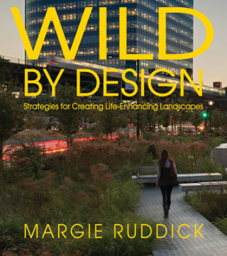 Kniha Wild By Design Margie Ruddick