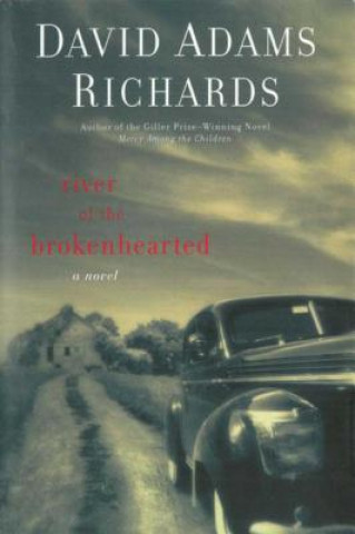 Buch River of the Brokenhearted David Adams Richards