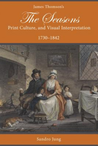 Książka James Thomson's The Seasons, Print Culture, and Visual Interpretation, 1730-1842 Sandro Jung