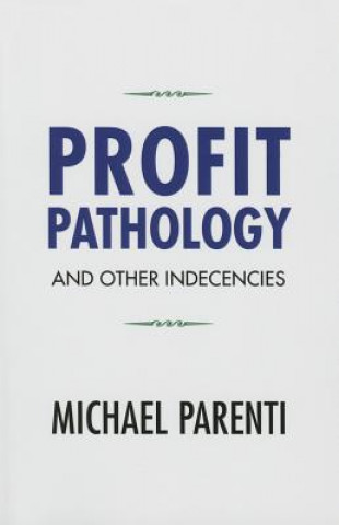 Książka Profit Pathology and Other Indecencies Michael Parenti