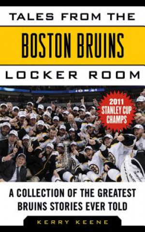 Könyv Tales from the Boston Bruins Locker Room Kerry Keene