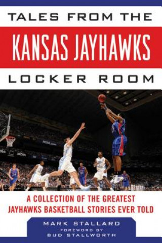 Книга Tales from the Kansas Jayhawks Locker Room Mark Stallard
