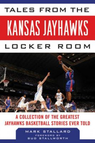 Kniha Tales from the Kansas Jayhawks Locker Room Mark Stallard