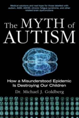 Könyv Myth of Autism Michael J Goldberg