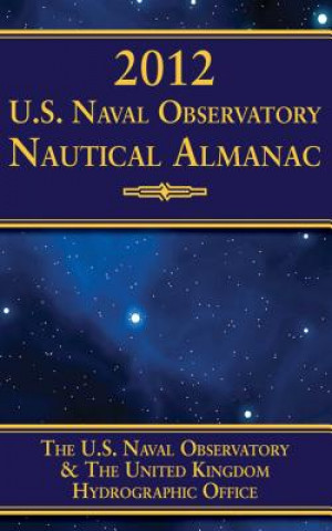 Book 2012 U.S. Naval Observatory Nautical Almanac U S Naval Observatory