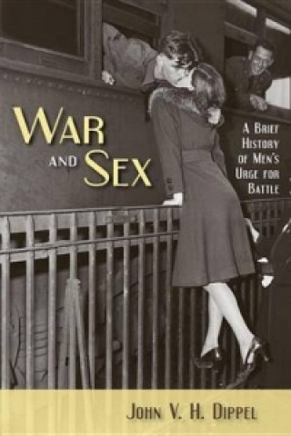Kniha War and Sex John V. H. Dippel