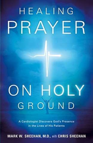 Kniha Healing Prayer On Holy Ground Mark W Sheehan