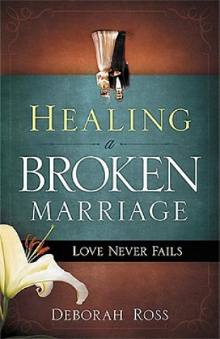 Książka Healing A Broken Marriage Deborah Ross