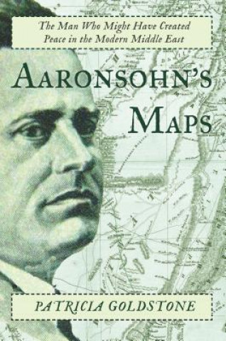 Könyv Aaronsohn's Maps Patricia Goldstone