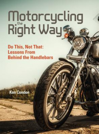 Книга Motorcycling the Right Way Ken Condon