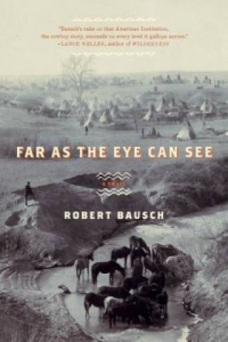 Könyv Far as the Eye Can See Robert Bausch