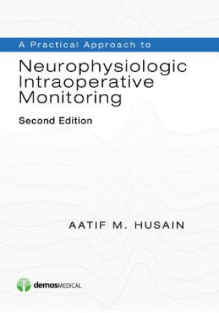 Carte Practical Approach to Neurophysiologic Intraoperative Monitoring Aatif M. Husain