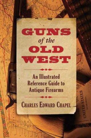 Carte Guns of the Old West Charles Edward Chapel