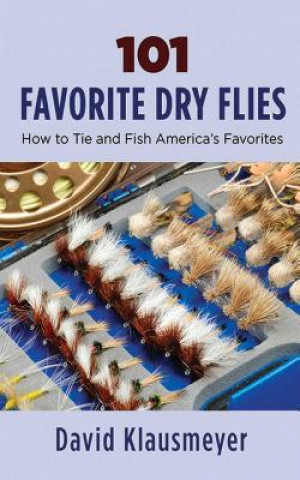 Könyv 101 Favorite Dry Flies David Klausmeyer