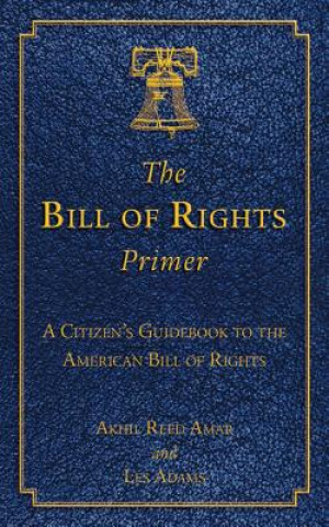 Kniha Bill of Rights Primer Akhil Reed Amar