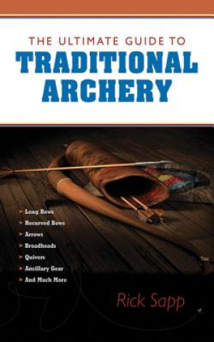 Książka Ultimate Guide to Traditional Archery Rick Sapp