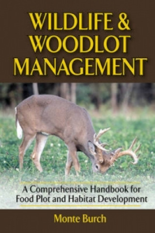 Knjiga Wildlife & Woodlot Management Monte Burch