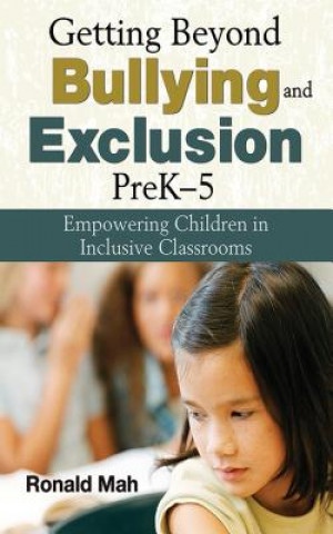 Kniha Getting Beyond Bullying and Exclusion, PreK-5 Ronald Mah