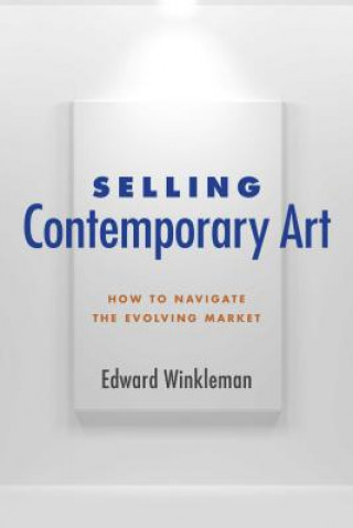 Kniha Selling Contemporary Art Edward Winkleman