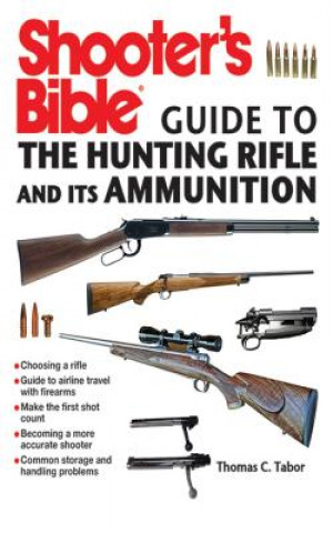 Książka Shooter's Bible Guide to the Hunting Rifle and Its Ammunition Thomas C Tabor