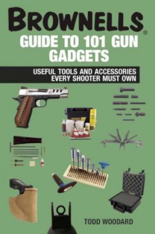Carte Brownells Guide to 101 Gun Gadgets Todd Woodard