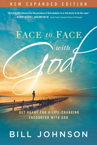 Carte Face To Face With God Bill Johnson