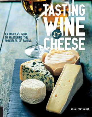 Kniha Tasting Wine and Cheese Adam Centamore