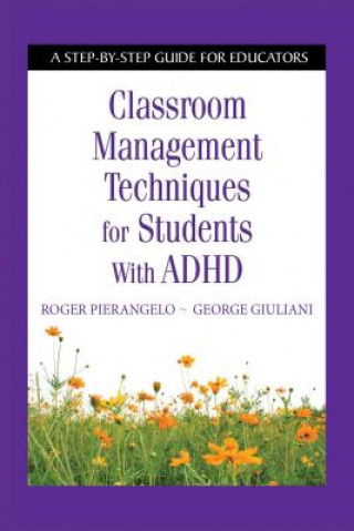 Könyv Classroom Management Techniques for Students with ADHD Roger Pierangelo