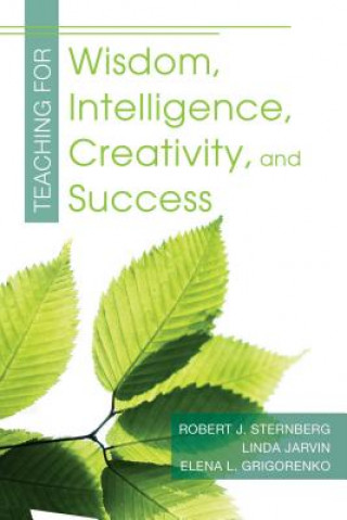 Kniha Teaching for Wisdom, Intelligence, Creativity, and Success Robert J. Sternberg