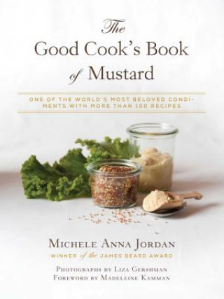 Carte Good Cook's Book of Mustard Michele Anna Jordan