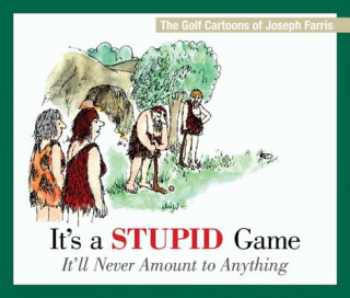 Carte It's a Stupid Game; It'll Never Amount to Anything Joseph Farris